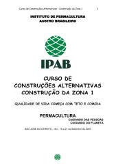 Curso de Construções Alternativas - Construção da zona 1 - Qualidade de vida começa com teto e comida - Instituto de permacultura Austro brasileiro (IPAB).pdf