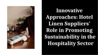 How do hotel linen suppliers contribute to sustainable and eco-friendly practices in the hospitality sector.pptx