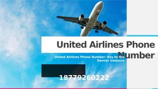 United Airlines Phone Number- Key to the Denver treasure.pptx